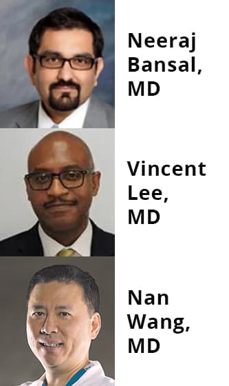 Neeraj Bansal, MD; Vincent Lee, MD; Nan Wang, MD